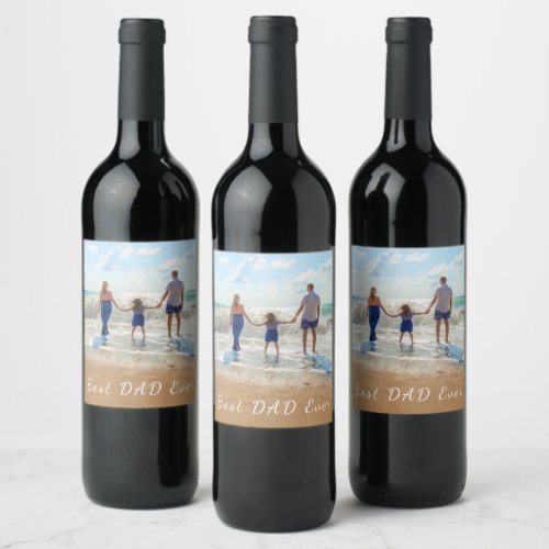 Custom Photo and Text _ Best DAD Ever _ For Father Wine Label