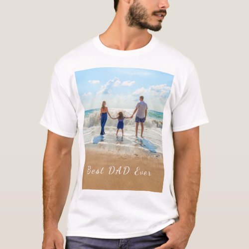 Custom Photo and Text _ Best DAD Ever T_Shirt
