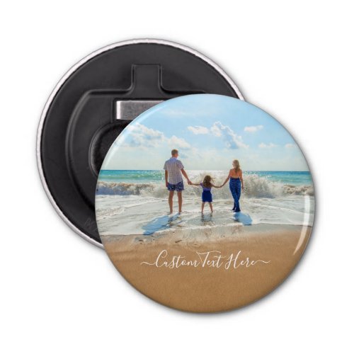 Custom Photo and Text _ Family _ Your Own Design  Bottle Opener