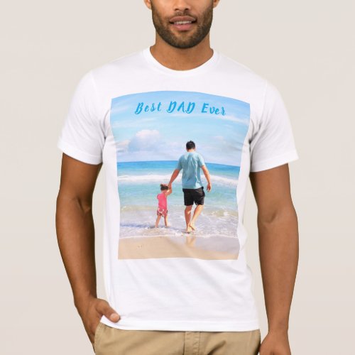 Custom Photo and Text _ Your Own Design _ Best DAD T_Shirt