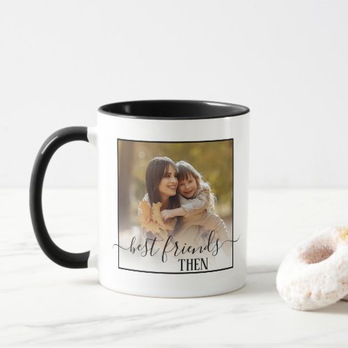 Custom Photo Art Best Friends Forever Then And Now Mug