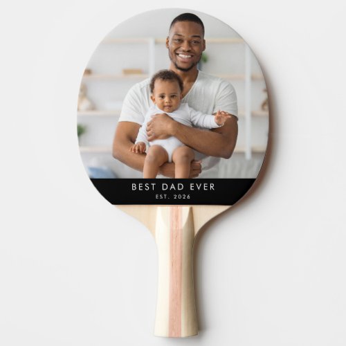 Custom Photo Best Dad Ever  Ping Pong Paddle