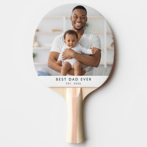 Custom Photo Best Dad Ever  Ping Pong Paddle
