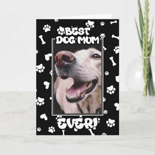 Custom Photo Best Dog Mum Ever Mothers Day Card