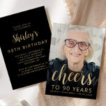 Custom Photo Cheers 90th Birthday Party Invitation<br><div class="desc">The front of this 90th birthday invitation features the guest of honor's photo with a gold-colored text overlay. The word "cheers" appears in elegant gold-colored calligraphy script, followed by "to 90 years" and the guest of honor's name and birthday in sans serif font. A dark screen helps make the text...</div>
