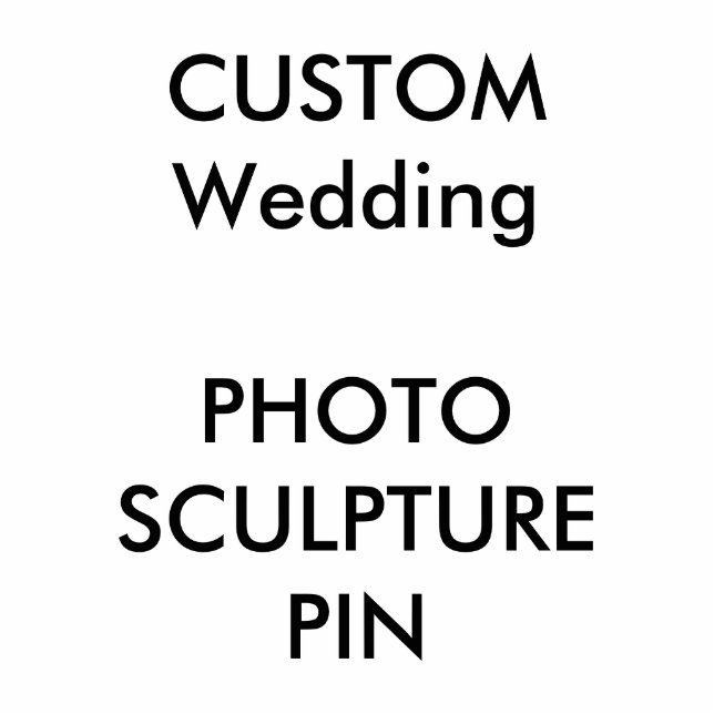 Custom Photo Cut-Out Sculpture Pin (Front)