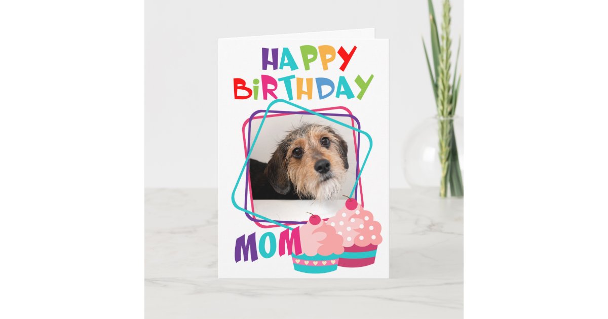Custom Photo Dog Mom Birthday Card | Zazzle