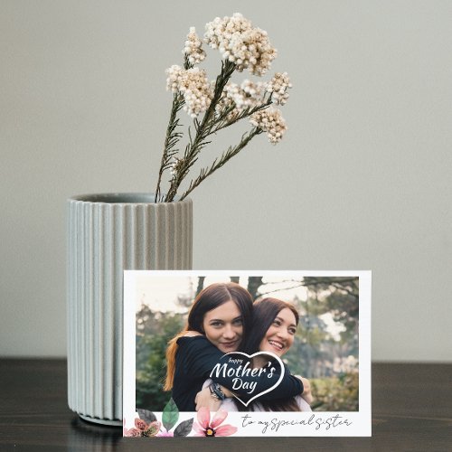 Custom Photo Floral Happy Mothers Day for Sister Holiday Card
