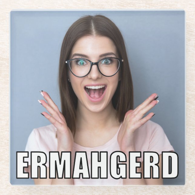 Custom Photo Funny Ermahgerd Meme Style Glass Coaster (Front)