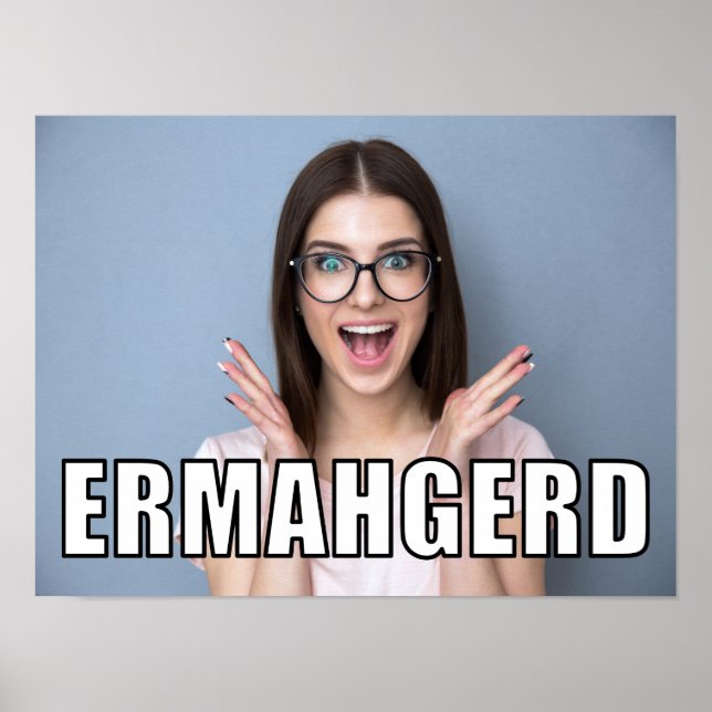 Custom Photo Funny Ermahgerd Meme Style Poster (Front)