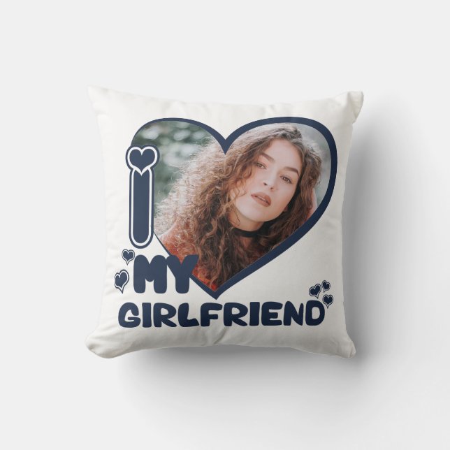 Custom Photo I Love My Girlfriend Valentines Day  Throw Pillow (Front)
