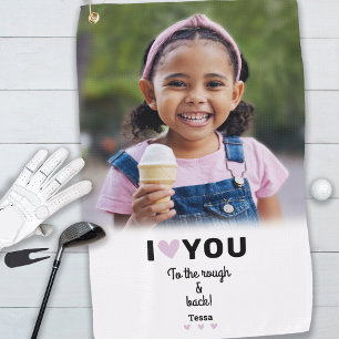Custom Photo I Love You To The Rough & Back Name Golf Towel