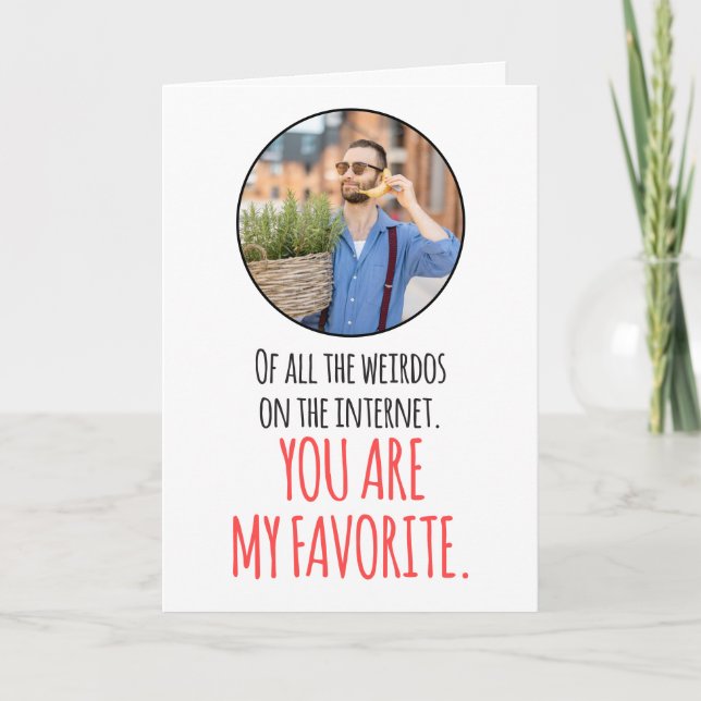 CUSTOM Photo Internet Favorite Weirdo Dating Funny Card (Front)