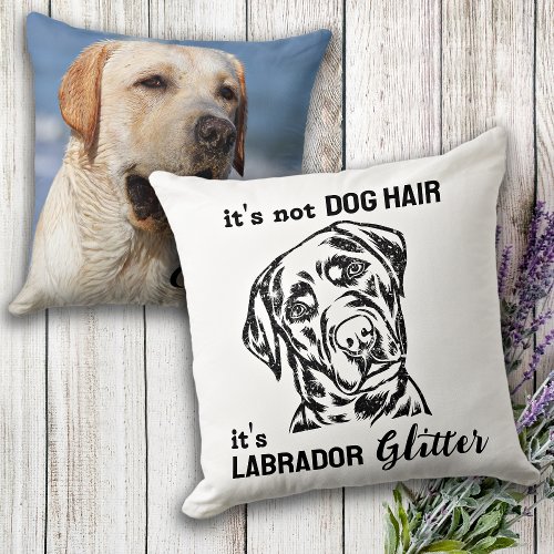 Custom Photo Its Not Dog Hair Labrador Glitter Throw Pillow