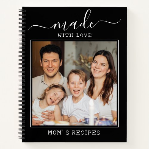 Custom Photo Made With love Moms Recipes Black Notebook