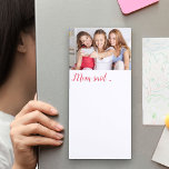 Custom Photo Mom said.. in Pink Handwritten Script Magnetic Notepad<br><div class="desc">Personalize this magnetic notepad with your favorite photo and pop it on the fridge so everyone knows where it is. The template is set up for you to add a photo and you can also edit the wording "mom said.." if you wish to change it to mum or mama for...</div>