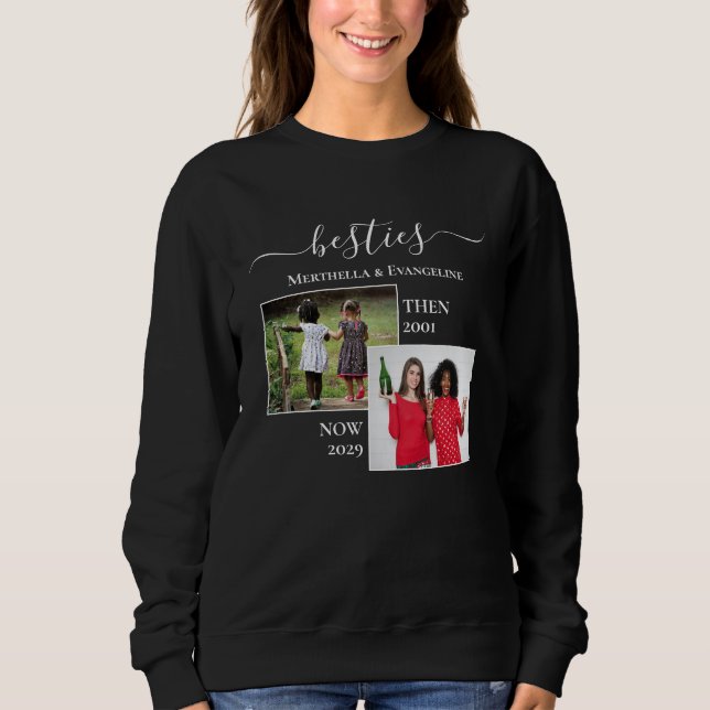 Custom Photo Now Then BESTIES BFF Sweatshirt (Front)