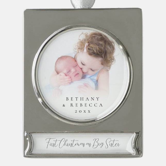 Custom Photo Overlay 1st Christmas Big Sister Silver Plated Banner Ornament (Front)