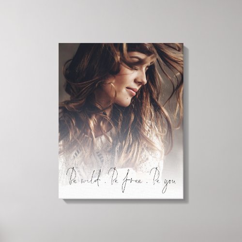 Custom Photo Overlay Script Be Wild Be Free Be You Canvas Print