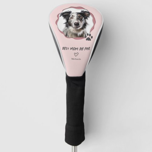 Custom Photo Pink Dog Best Mom by Par Golf Head Cover