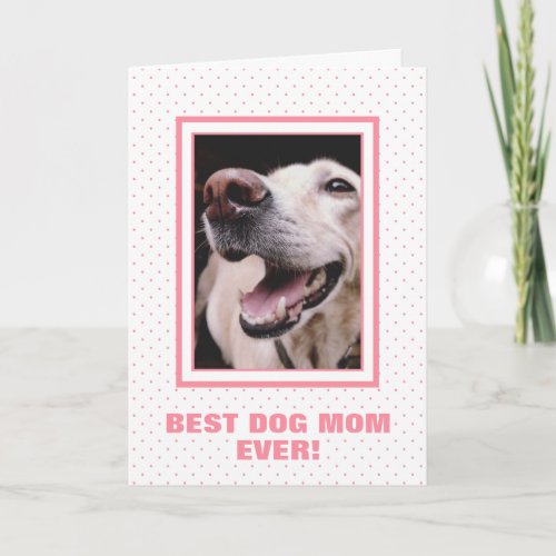 Custom Photo Pink Polka Dot Dog Mom Mothers Day Card