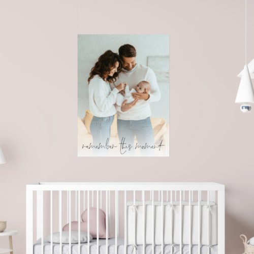 Custom Photo Remember This Moment New Parents Poster
