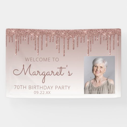 Custom Photo Rose Gold Glitter Drip 70th Birthday Banner