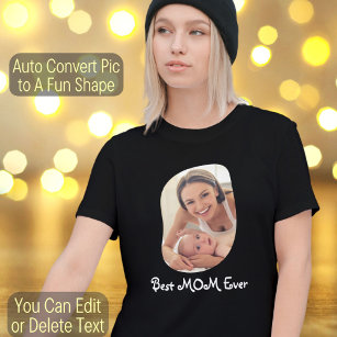 Custom Photo Text Create Your Own Best Mom Ever T-Shirt