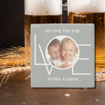Custom Photo We Love You Dad Father's Day Gray Stone Coaster<br><div class="desc">This We Love You Dad Photo Stone Coaster is decorated with the word LOVE in white typography on a stylish gray background.
Easily customizable with your photo and name.
Makes a great Father's Day gift.</div>