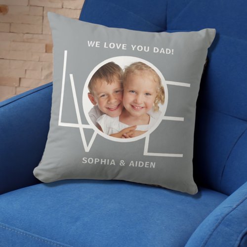 Custom Photo We Love You Dad Fathers Day Gray Throw Pillow