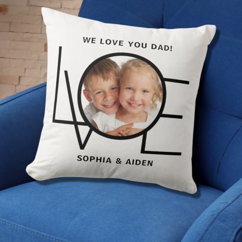Custom Photo We Love You Dad Fathers Day Throw Pillow