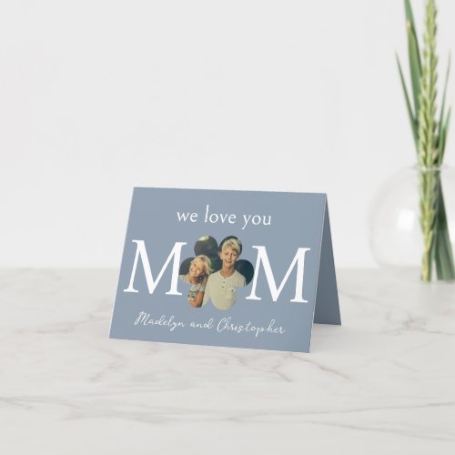 Custom Photo We Love You Mom Blue Mothers Day Holiday Card