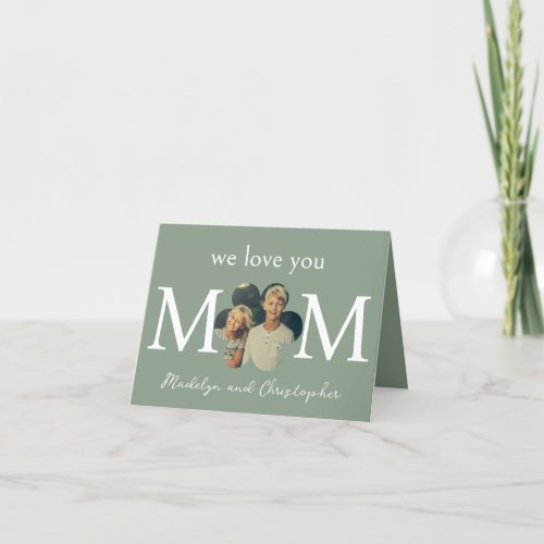 Custom Photo We Love You Mom Green Mothers Day Holiday Card