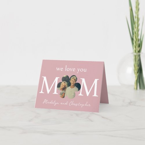 Custom Photo We Love You Mom Pink Mothers Day Holiday Card