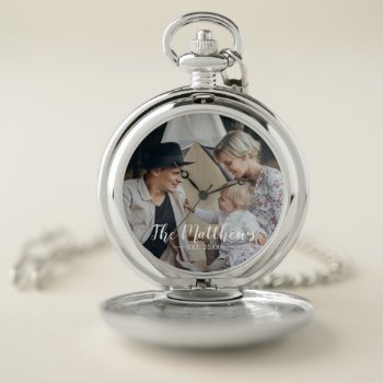 Custom Photo With Family Name And Established Year Pocket Watch by manadesignco at Zazzle