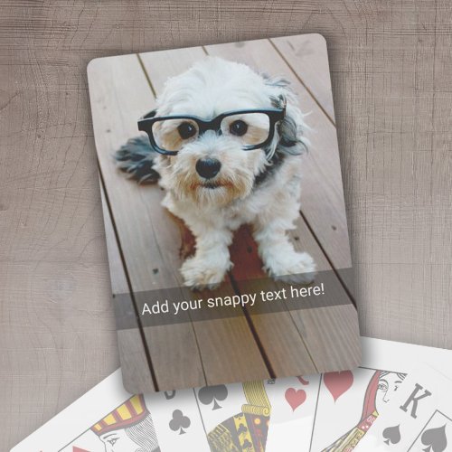 Custom Photo with Your Own Snap Chat Meme Poker Cards