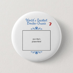 Custom Photo! Worlds Greatest Border-Aussie Pinback Button