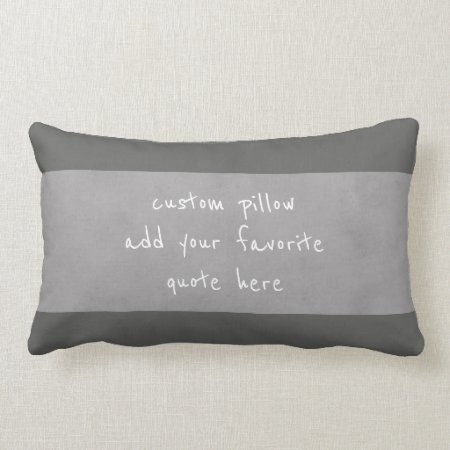 Custom Pillow Add Your Own Quote Distressed Gray