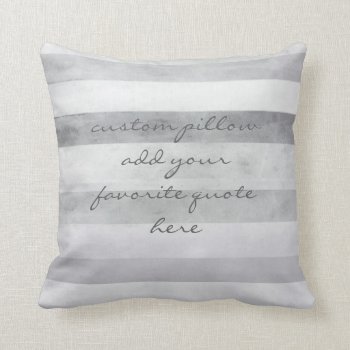 Custom Pillow Add Your Own Quote Gray And White by annpowellart at Zazzle