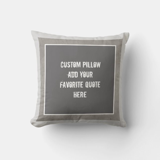 custom pillow add your own quote gray and white (Front)