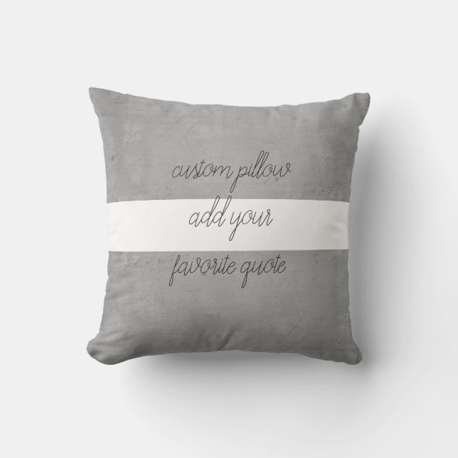 custom pillow add your own quote white and gray (Front)