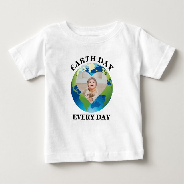 Custom planet heart photo Earth day every day Baby T-Shirt (Front)