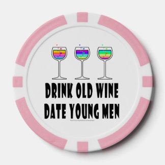 CUSTOM POKER CHIPS, DRINK OLD WINE, DATE YOUNG MEN POKER CHIPS