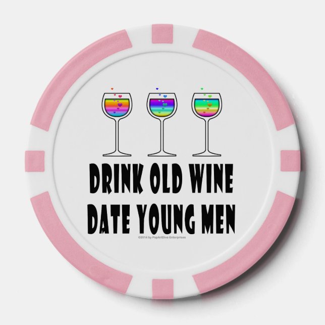 CUSTOM POKER CHIPS, DRINK OLD WINE, DATE YOUNG MEN POKER CHIPS (Front)