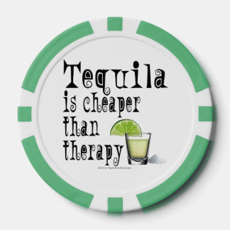 CUSTOM POKER CHIPS - TEQUILA, CHEAPER THAN THERAPY