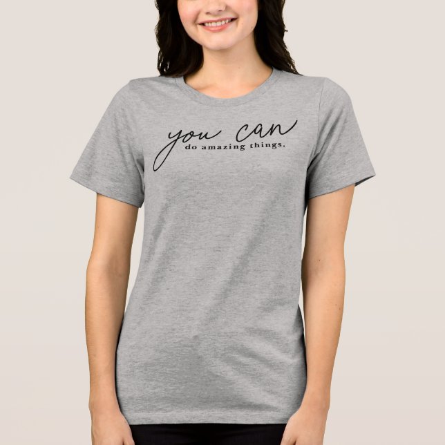 Custom Positive Motivational Inspirational You Can Tri-Blend Shirt (Front)