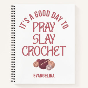 Custom PRAY SLAY CROCHET Christian Craft Projects Notebook