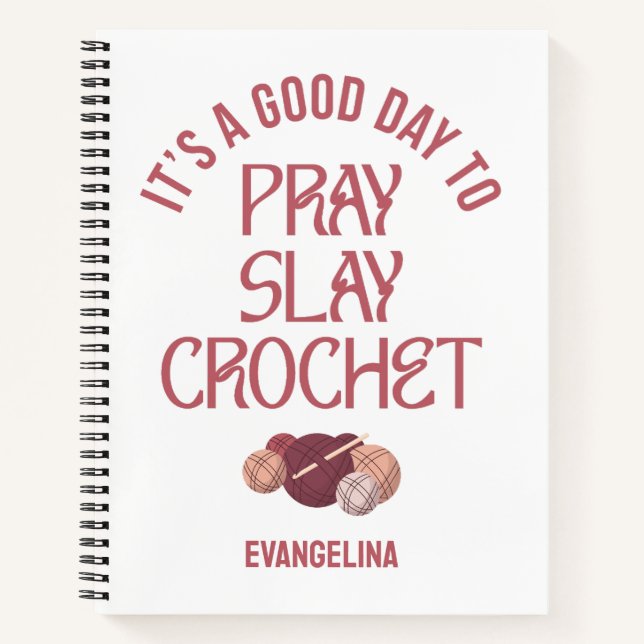 Custom PRAY SLAY CROCHET Christian Craft Projects Notebook (Front)