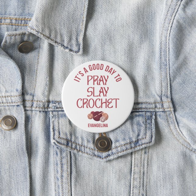Custom PRAY SLAY CROCHET Christian Mom Crafter Button (In Situ)