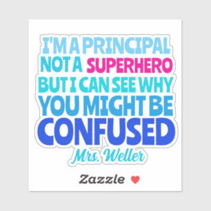 Custom Principal Funny Not a SUPERHERO Sticker